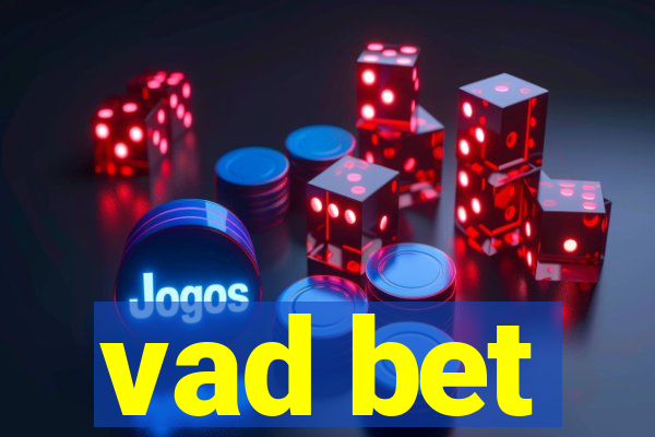 vad bet